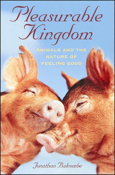 Cover for Jonathan Balcombe · Pleasurable Kingdom: Animals and the Nature of Feeling Good (Paperback Book) (2007)