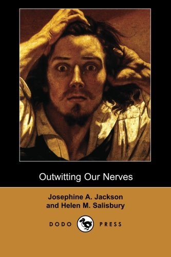 Outwitting Our Nerves: Psychiatric Work on Nervous Disorders First Published in the USA in 1921. - Josephine A. Jackson - Livros - Dodo Press - 9781406518023 - 8 de março de 2007