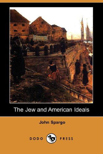 Cover for John Spargo · The Jew and American Ideals (Dodo Press) (Paperback Book) (2008)