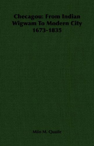 Cover for Milo M. Quaife · Checagou: from Indian Wigwam to Modern City 1673-1835 (Paperback Book) (2007)