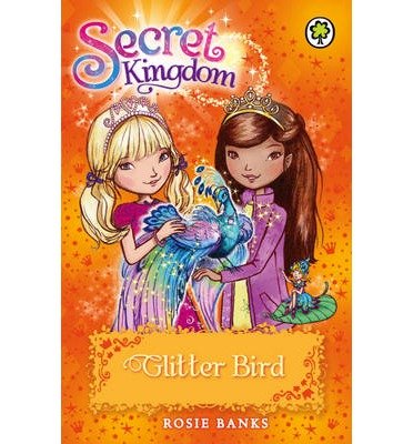 Secret Kingdom: Glitter Bird: Book 21 - Secret Kingdom - Rosie Banks - Bøker - Hachette Children's Group - 9781408329023 - 6. februar 2014