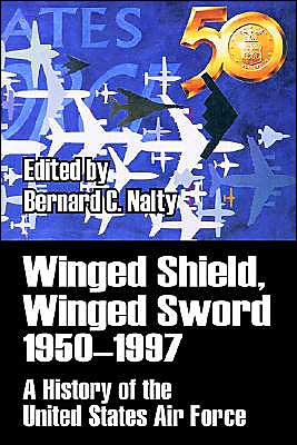 Cover for Bernard C Nalty · Winged Shield, Winged Sword 1950-1997: A History of the United States Air Force (Paperback Book) (2003)