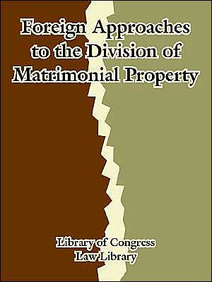 Cover for Law Library Library of Congress · Foreign Approaches to the Division of Matrimonial Property (Taschenbuch) (2004)