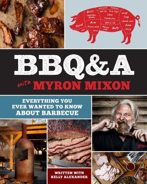 Cover for Myron Mixon · BBQ&amp;A with Myron Mixon: Everything You Ever Wanted to Know About Barbecue (Gebundenes Buch) (2019)