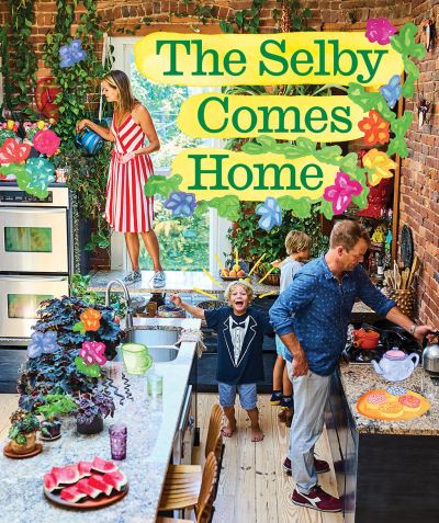 The Selby Comes Home: An Interior Design Book for Creative Families - Todd Selby - Books - Abrams - 9781419769023 - April 25, 2024