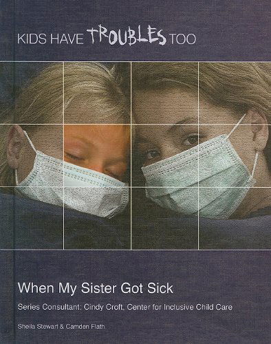 Cover for Rae Simons · When My Sister Got Sick (Kids Have Troubles Too) (Hardcover Book) (2010)