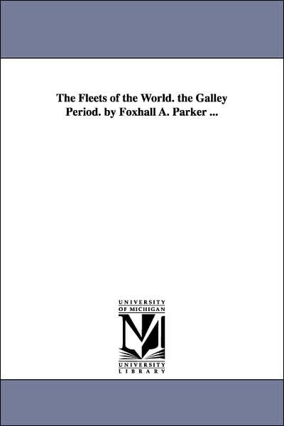 Cover for Foxhall Alexander Parker · The Fleets of the World: the Galley Period (Paperback Bog) (2006)