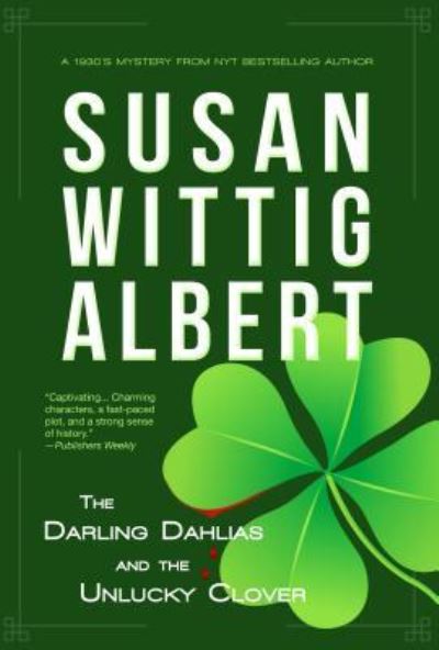 Cover for Susan Wittig Albert · The Darling Dahlias and the unlucky clover (Book) [Large print edition. edition] (2018)