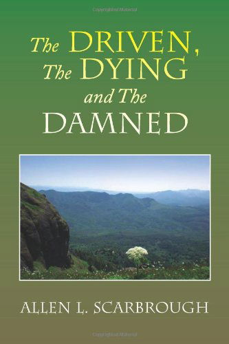 Cover for Allen L. Scarbrough · The Driven, the Dying and the Damned (Pocketbok) (2008)