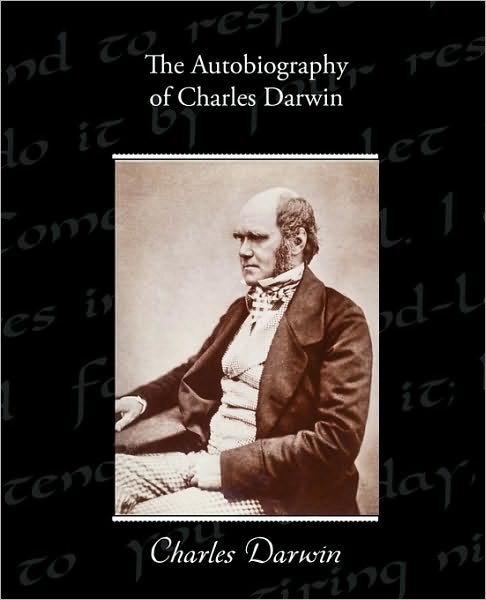 The Autobiography of Charles Darwin - Charles Darwin - Książki - Book Jungle - 9781438595023 - 22 kwietnia 2010