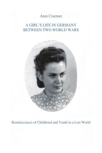 Cover for Anni Craemer · A Girl's Life in Germany Between Two World Wars: Reminiscences of Childhood and Youth in a Lost World (Paperback Book) (2008)