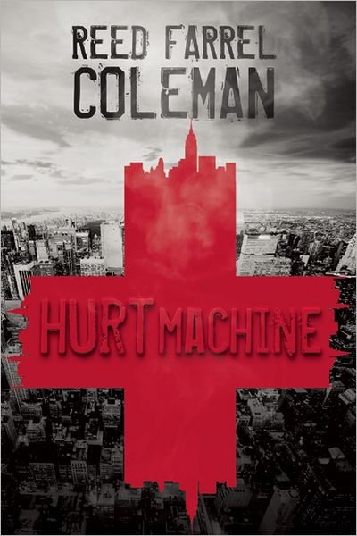 Cover for Reed Farrel Coleman · Hurt Machine - A Moe Prager Mysteries (Hardcover Book) [First edition] (2011)