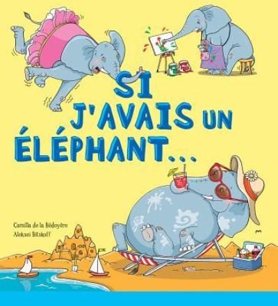 Cover for Camilla De la Bédoyère · Si J'avais un éléphant... (Bog) (2016)