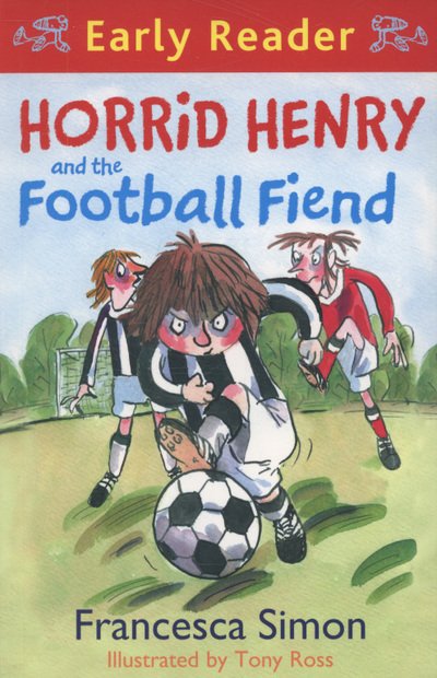 Horrid Henry Early Reader: Horrid Henry and the Football Fiend: Book 6 - Horrid Henry Early Reader - Francesca Simon - Bøger - Hachette Children's Group - 9781444000023 - 29. april 2010