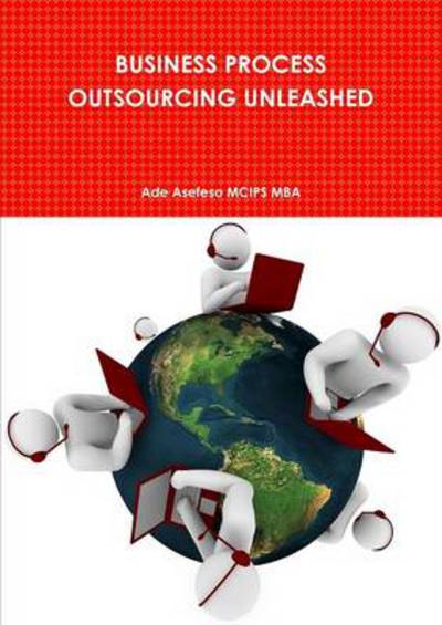 Cover for Ade Asefeso McIps Mba · Business Process Outsourcing Unleashed (Taschenbuch) (2011)