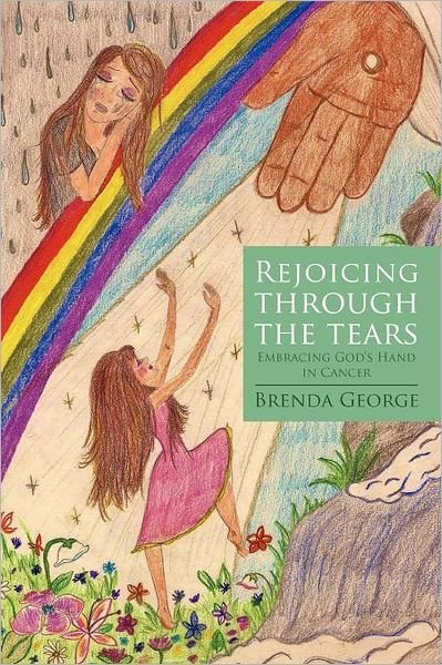 Cover for Brenda George · Rejoicing Through the Tears: Embracing God's Hand in Cancer (Paperback Book) (2011)