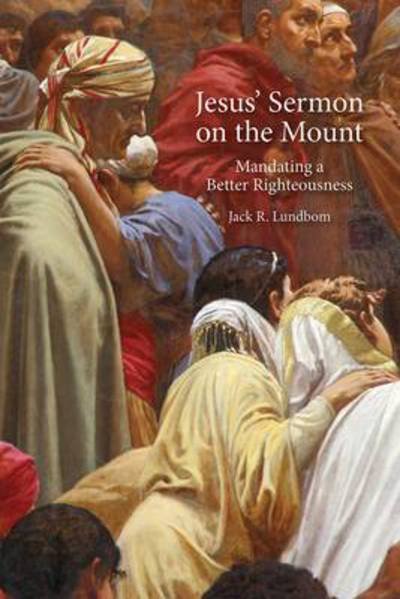 Cover for Jack R. Lundbom · Jesus' Sermon on the Mount: Mandating a Better Righteousness (Paperback Book) (2015)