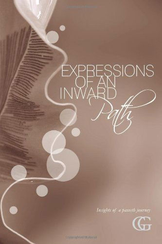 Expressions of an Inward Path: Insights of a Passeth Journey - Gg - Böcker - Balboa Press - 9781452537023 - 4 november 2011