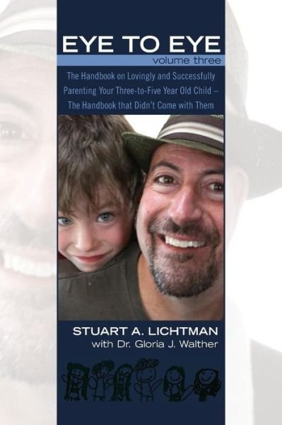 Cover for Stuart a Lichtman · Eye to Eye Volume 3: Becoming a More Relaxed and Effective Parent (Paperback Bog) (2014)