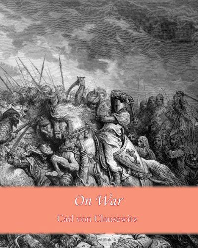 On War - Carl Von Clausewitz - Books - CreateSpace Independent Publishing Platf - 9781456315023 - December 30, 2010