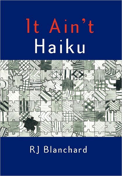 Cover for Rj Blanchard · It Ain't Haiku (Innbunden bok) (2011)