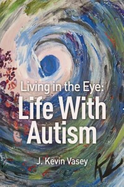 Cover for J Kevin Vasey · Living in the Eye (Paperback Book) (2016)