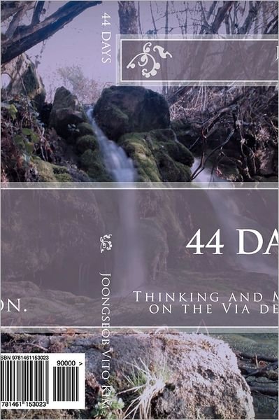 Cover for Joongseob Vito Kim · 44 Days: Thinking and Meditation Diary on the Via De La Plata (Paperback Book) (2011)