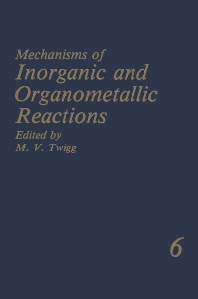 Cover for M V Twigg · Mechanisms of Inorganic and Organometallic Reactions: Volume 6 (Paperback Book) [Softcover reprint of the original 1st ed. 1989 edition] (2013)