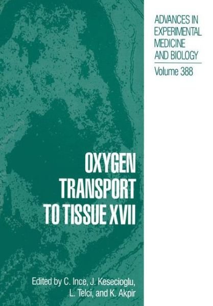 Cover for Can Ince · Oxygen Transport to Tissue XVII - Advances in Experimental Medicine and Biology (Paperback Bog) [Softcover reprint of the original 1st ed. 1996 edition] (2011)