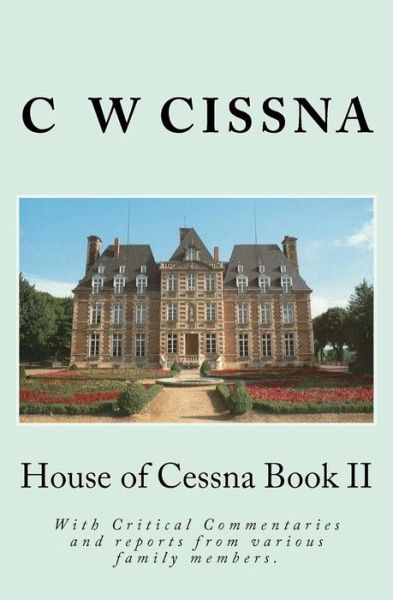 Cover for C W Cissna · House of Cessna Book Ii: a Collection of Reports from Various Family Members (Pocketbok) (2011)