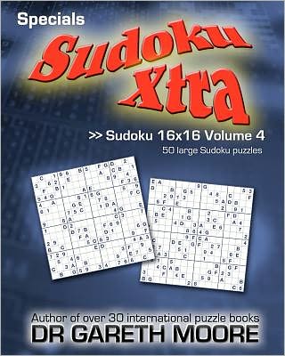 Cover for Dr Gareth Moore · Sudoku 16x16 Volume 4: Sudoku Xtra Specials (Paperback Book) (2011)