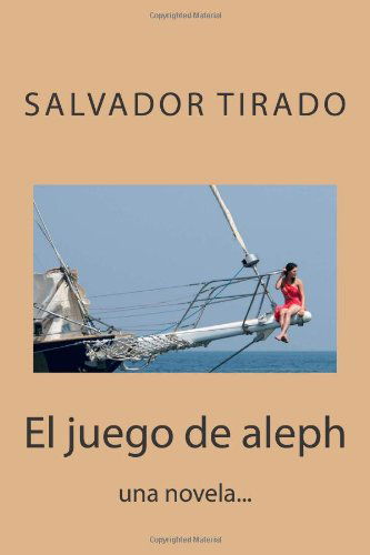 Cover for Salvador Tirado · El Juego De Aleph (Paperback Book) [Spanish edition] (2011)