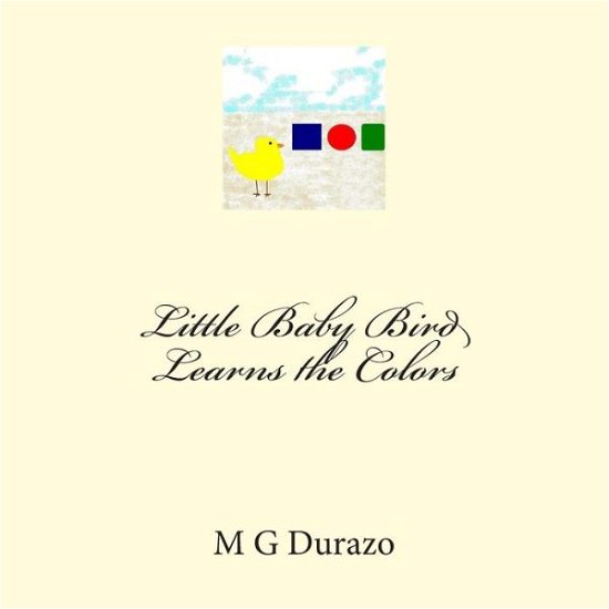 Cover for M G Durazo · Little Baby Bird Learns the Colors (Taschenbuch) (2011)