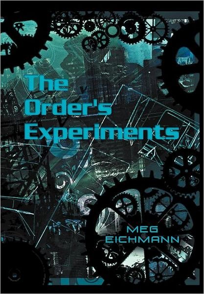Cover for Meg Eichmann · The Order's Experiments (Hardcover Book) (2012)