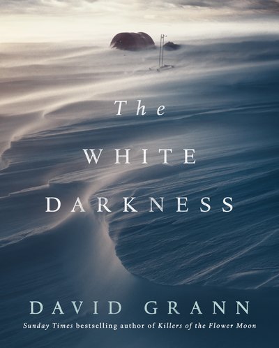 Cover for David Grann · The White Darkness (Innbunden bok) (2018)