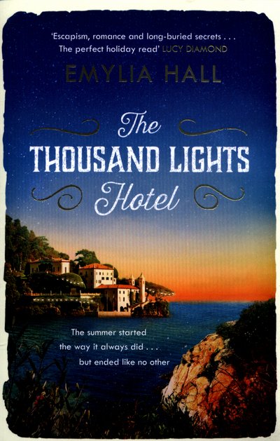The Thousand Lights Hotel: Escape to Italy in this gorgeous read for summer 2023 - Emylia Hall - Kirjat - Headline Publishing Group - 9781472212023 - torstai 13. heinäkuuta 2017