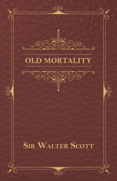 Old Mortality - Sir Walter Scott - Livros - Read Books - 9781473330023 - 29 de julho de 2016