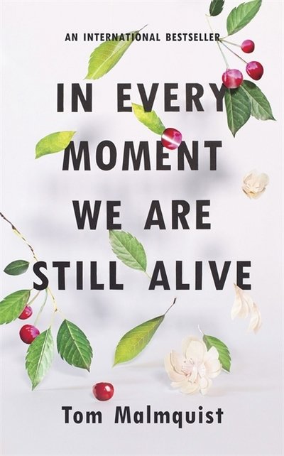 Cover for Tom Malmquist · In Every Moment We Are Still Alive (Pocketbok) (2018)
