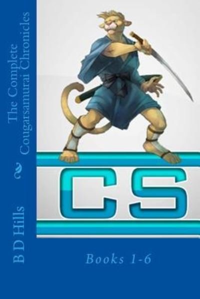 Cover for B D Hills · The Complete Cougarsamurai Chronicles: Books 1-6 (Paperback Book) (2012)