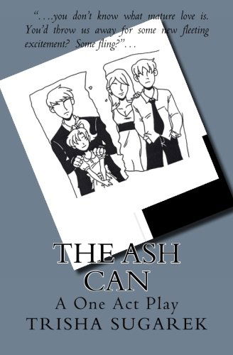 The Ash Can: a One Act Play - Trisha Sugarek - Kirjat - CreateSpace Independent Publishing Platf - 9781478124023 - perjantai 29. kesäkuuta 2012