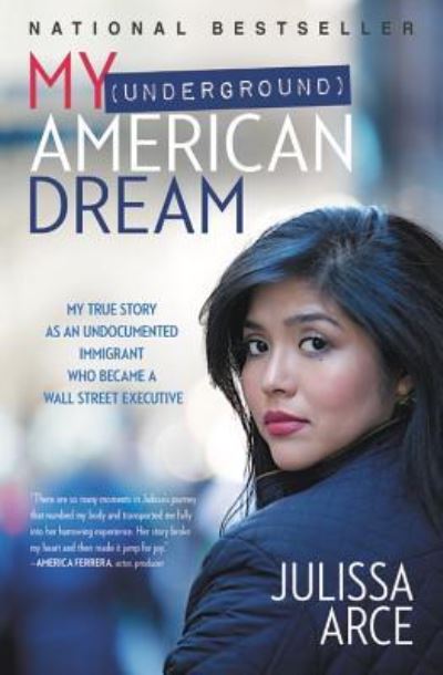 My  American Dream My True Story as an Undocumented Immigrant Who Became a Wall Street Executive - Julissa Arce - Music - Center Street - 9781478942023 - September 13, 2016