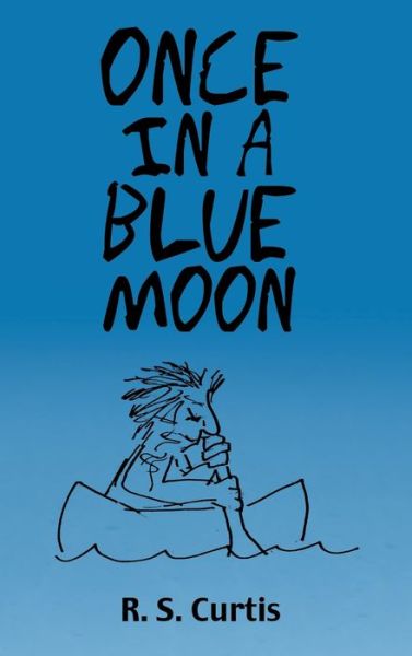 Cover for R S Curtis · Once in a Blue Moon (Inbunden Bok) (2019)