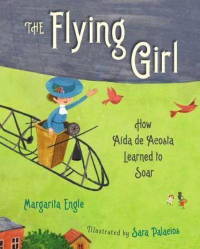 Cover for Margarita Engle · The flying girl how Aida de Acosta learned to soar (Bok) [First edition. edition] (2018)