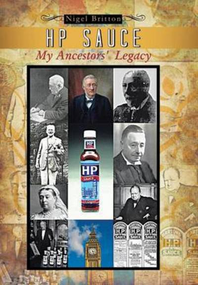 Cover for Nigel Britton · Hp Sauce My Ancestors' Legacy (Hardcover Book) (2013)