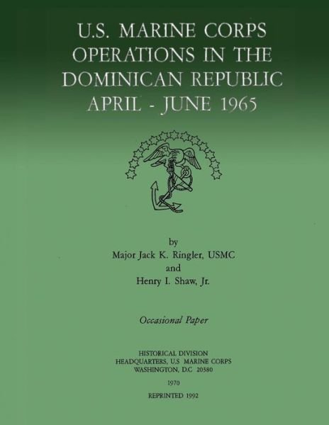 Cover for Maj Jack K Ringler Usmc · U.s. Marine Corps Operations in the Dominican Republic, April-june 1965 (Pocketbok) (2013)
