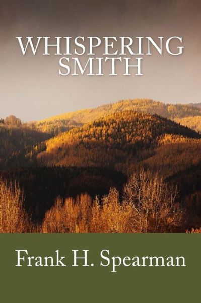 Cover for Frank H. Spearman · Whispering Smith (Summit Classic Collector Editions) (Paperback Book) [Collectors edition] (2013)