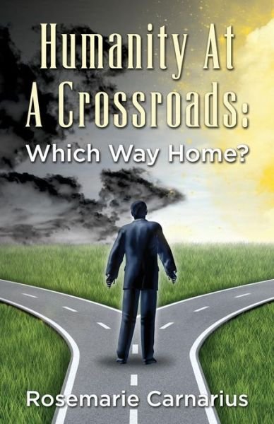 Cover for Rosemarie Carnarius · Humanity at a Crossroads: Which Way Home? (Paperback Book) (2013)