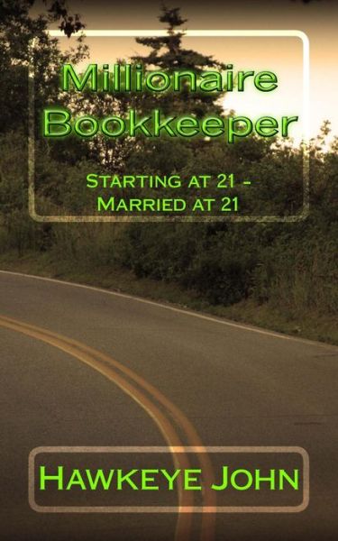 Cover for Hawkeye John · Millionaire Bookkeeper: Starting at 21 - Married at 21 (Paperback Book) (2014)