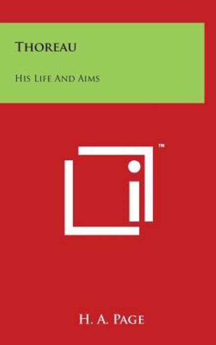 Thoreau: His Life and Aims - H a Page - Libros - Literary Licensing, LLC - 9781497822023 - 29 de marzo de 2014