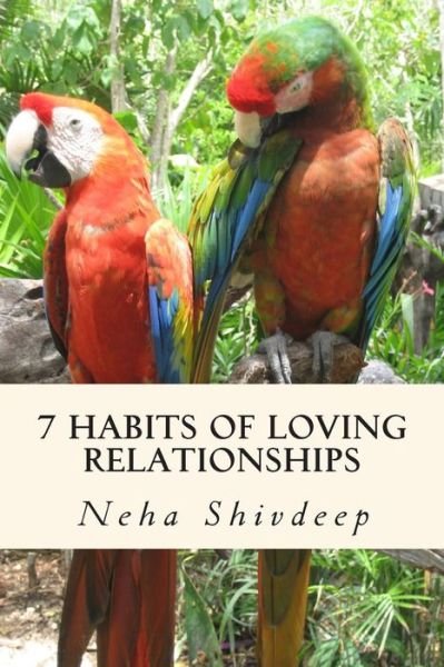 Cover for Neha Shivdeep · Seven Habits of Loving Relationships: a Spiritual Guide to Blissful Relationships (Paperback Bog) (2014)